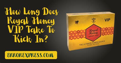 How Long Does Royal Honey Take to Kick In?